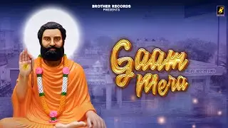 Mera Gaam : Bro Ag Gullarpur | Pg Bakal | Krish Barsana | Ankky Barsana Guru Brahmanand Ji Song 2025