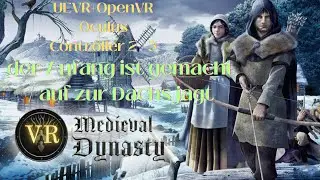 Medieval Dynasty VR OpenVR+UEVR Mod+Quest 2/3 Controller der Anfang ist gemacht / auf zur Dachs jagt