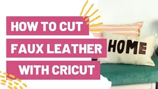 HOW TO CUT FAUX LEATHER WITH YOUR CRICUT!
