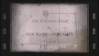How To Escape Reality :: The Evening Star (Lyric Video)