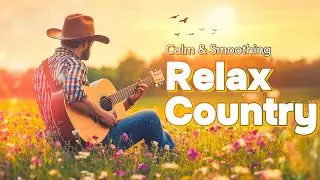 Top Relaxing Country Songs Playlist ❤️ Country Music Playlist 2026 | Best Relax Country Songs 🎻🤠
