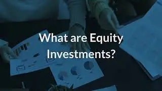 What are Equity Investments? | Eqvista
