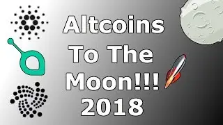These Altcoins are Going to the MOON in 2018!!!!