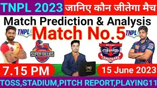 TNPL 2023 5th Match Prediction! Chepauk Super Gillies vs IDream Tiruppur Tamizhans Match Prediction
