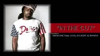 Adolane - In the Cut Feat.  I.O.G, G-Light & Banga