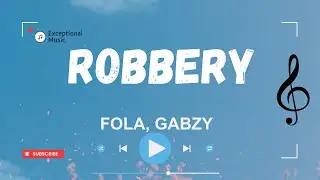 FOLA, Gabzy - Robbery (Lyrics)