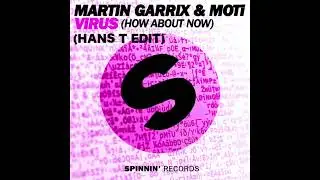 Martin Garrix & MOTi - Virus (How About Now) (HANS T EDIT)          FREE DOWNLOAD