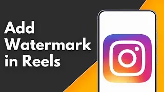 How to Add Watermark in Instagram Reels