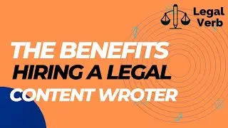 The Benefits of Hiring a Legal Content Writer - Legal Verb
