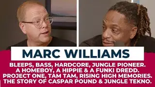 Marc Williams | The Unsung Pioneer of UK Hardcore & Jungle | A Homeboy, A Hippie, A Funki Dredd.