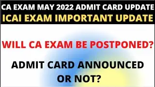 CA Exam  ADMIT CARD May 2022 | CA Exam Postponed MAY Update | Important Info | ICAI EXAM Postponed