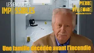Les enquêtes impossibles ☠️ Une famille décédée avant l’incendie ☠️ Pierre Bellemare ☠️ Crime France
