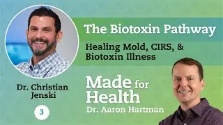 Healing Mold, CIRS, & Biotoxin Illness (The Biotoxin Pathway): Episode 3