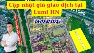 Tập 15: Cập nhật gi&aacute; giao dịch c&aacute;c loại căn tại dự &aacute;n Lumi H&agrave; Nội- Capitaland. PKD CĐT: 0985111925