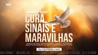 CURAS, SINAIS E MARAVILHAS | ORAÇÃO DA MADRUGADA