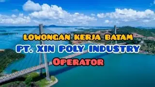 Lowongan Kerja Operator PT XIN POLY INDUSTRY Loker Batam Hari Ini
