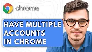 How To Have Multiple Accounts In Google Chrome [2025 Guide]