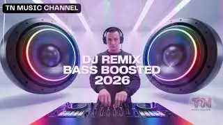 ULTRA BASS DJ Remix 2026 🔊 Car Bass Test | TN Music Channel