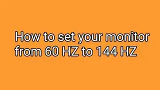 How to set your monitor to 144 hz ( hertz )