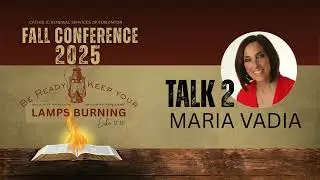 02 Maria Vadia |  Catholic Renewal Services of Edmonton | Fall Conference 2025