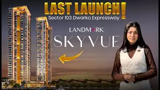 Landmark Skyvue Sector 103 Gurgaon | Luxury 3 & 4 BHK Apartments on Dwarka Expressway