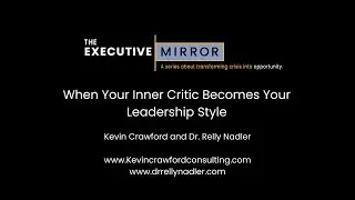 Executive Mirror: Why Your Inner Critic Becomes Your Leadership Style