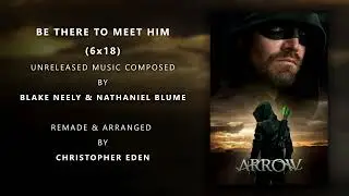 Arrow Soundtrack: Be There To Meet Him - 6x18 (Remake)