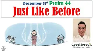 12312020 Psalm 44 Daily Bible for Kids pastor Isaac KCQNY Good Sprouts 퀸즈한인교회 이현구 목사