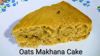 Healthy Oats-makhana Cake🎂