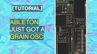 [AoW Graintable overview] Ableton just got a grain-oscillator, bye bye Virus?