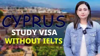 Cyprus Study Visa | Without IELTS | Low Fee | Fast Visa Process