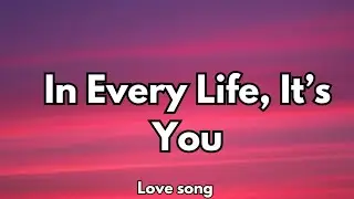 In Every Life, It’s You | Timeless Romantic Love Song, 💋 (Lyrics) 2026
