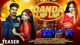 Danda Lap Lap  || Gyan & Sita || New Nagpuri Video 2026 || Kappu Nayak & Manisha Yadav|| Teaser 