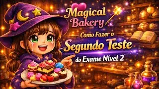 Como Fazer o Segundo Teste do Exame N&iacute;vel 2  Magical Bakery