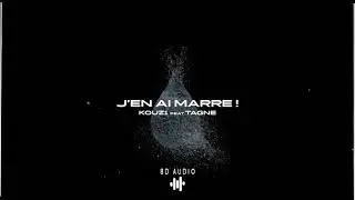 KOUZ1 - J'EN AI MARRE ( Ft TAGNE ) - Prod by FEYKEYBEATZ  8D AUDIO