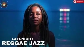 Deep Chill Reggae Mix 🌊 | Tropical Night Vibes 2026