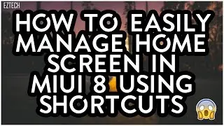 How to easily manage Home Screen in MIUI 8 using Shortcuts !