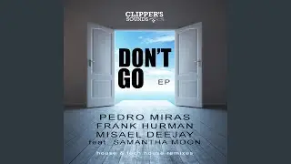 Don't Go (feat. Samantha Moon) (House Version)