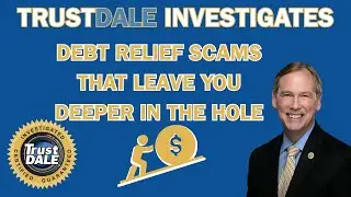 TrustDALE Investigates - Debt Relief Scams