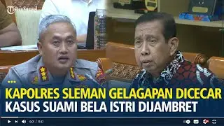 Kapolres Sleman Gelagapan Dicecar Eks Kapolda Kasus Suami Bela Istri Dijambret Jadi Tersangka