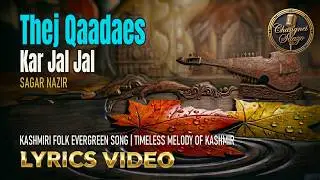 Thej Qaadaes Kar Jal Jal | تھج قادس کر جل جل | Kashmiri Song with Lyrics |Changnei Saazo