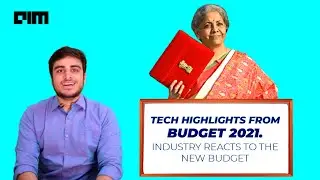 Tech Highlights from Budget 2021 | What does the industry think about the new budget?