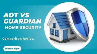 ADT vs Guardian Protection Home Security Review 2025: A Side By Side Comparison
