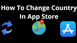 How To Change Country In App Store &mdash; Step By Step Guide