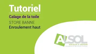 Calage de la toile d'un store &agrave; enroulement par le haut - ALSOL