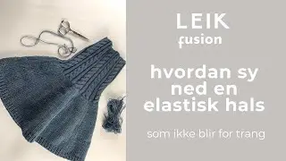 Hvordan sy til en hals slik at den blir elastisk!