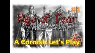 Age of Fear: The Undead King: A Cornsih Let's Play #1