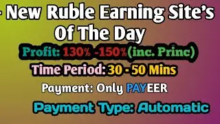 5+ New Ruble Earning Site's of The Day! Earn 130% to 150% profit on 50 Mins. Hyips daily