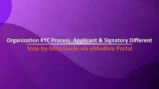 How to Complete Org-Based KYC on eMudhra When Applicant and Authorized Signatory Are Different