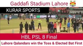 Lahore Qalandars Won the Toss | HBL PSL 8 Final | Kurar Sports